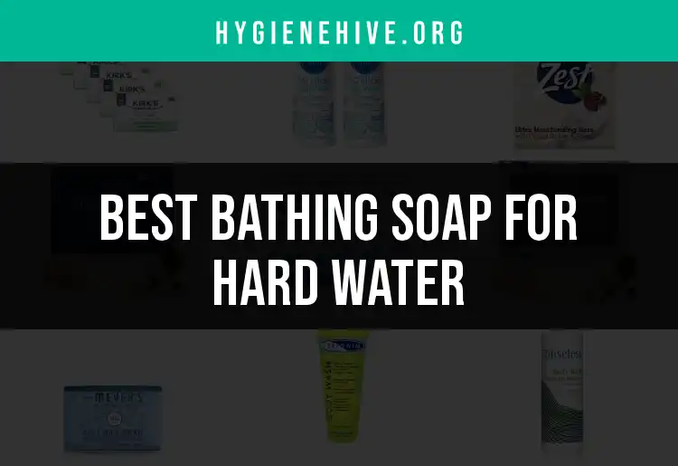 15 Bathing Soaps for Hard Water That Really Work