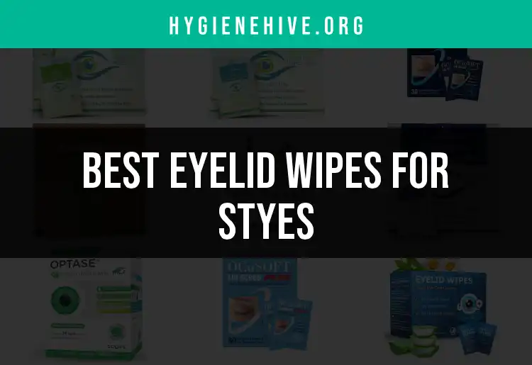 14 Best Eyelid Wipes for Styes You Need to Try