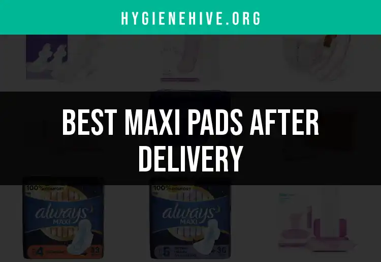 17 Top Maxi Pads After Delivery for Ultimate Comfort featured