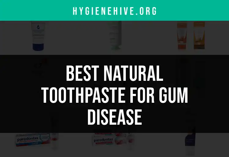 18 Natural Toothpastes for Gum Disease You Need to Know