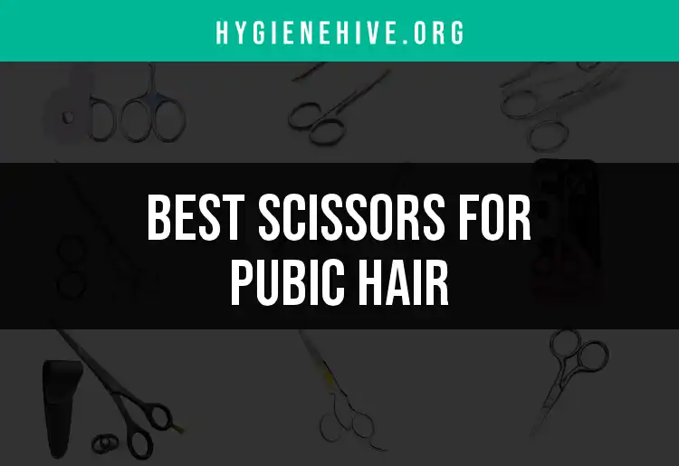 15 Scissors for Pubic Hair That Keep You Close and Comfy featured