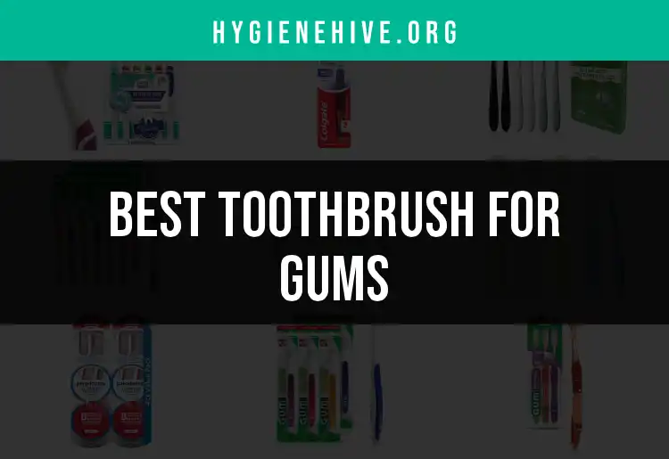 14 Top Toothbrushes for Gums That Promote Healthy Smiles