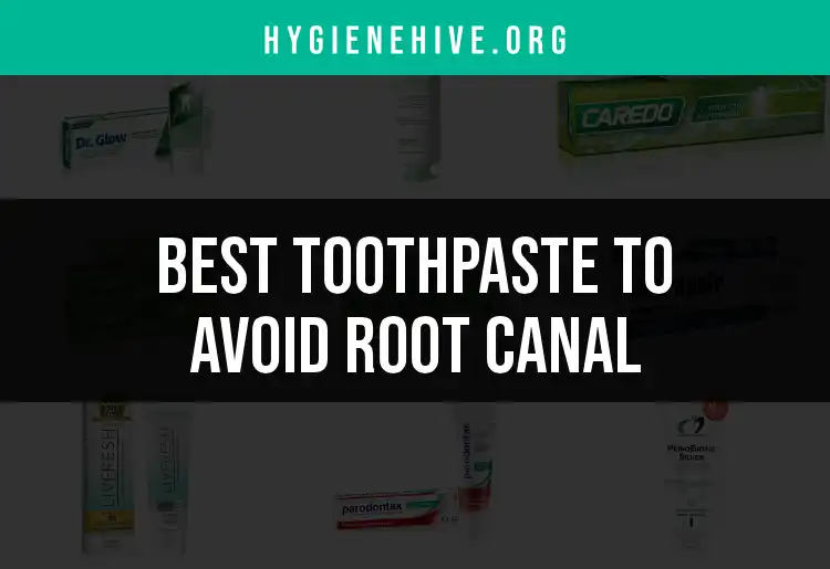 18 Toothpastes to Avoid Root Canal Risks featured